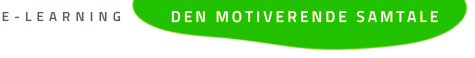 E-LEARNING - Den motiverende samtale